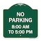 Signmission No Parking 8-00 Am to 5-00 Pm, Green & White Aluminum Architectural Sign, 18" x 18", GW-1818-23600 A-DES-GW-1818-23600 - alternate 1